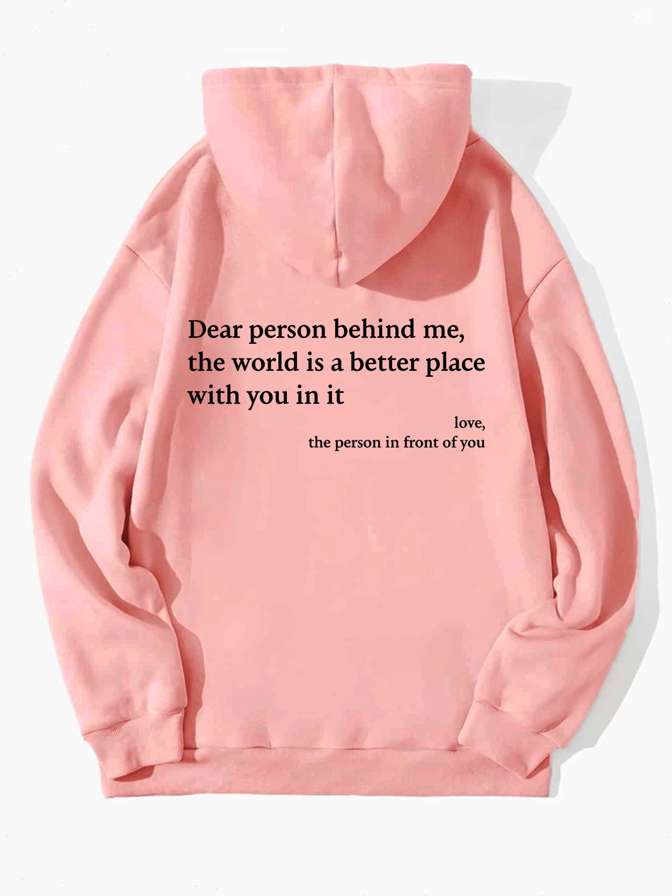 Dear Person Behind Me,the World Is A Better Place, with You In It, love, the Person In Front Of You,Women's Plush Letter Printed Kangaroo Pocket Drawstring Printed Hoodie Unisex Trendy Hoodies